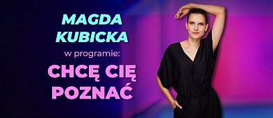 Magda Kubicka z programem "Chcę cię poznać"-20846