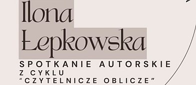„Czytelnicze oblicze” z Iloną Łepkowską-21725