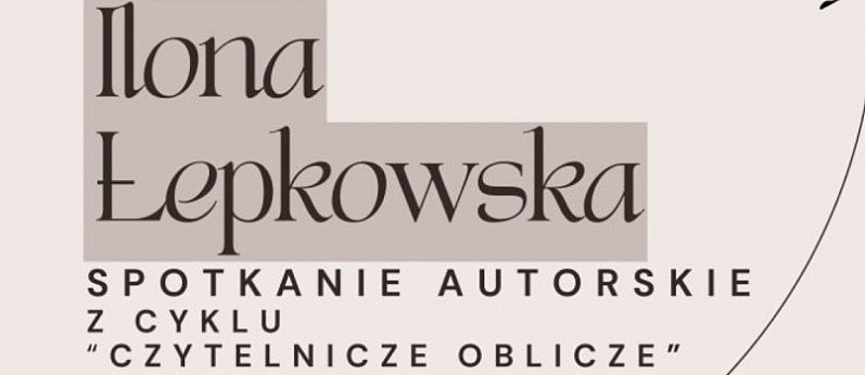 „Czytelnicze oblicze” z Iloną Łepkowską