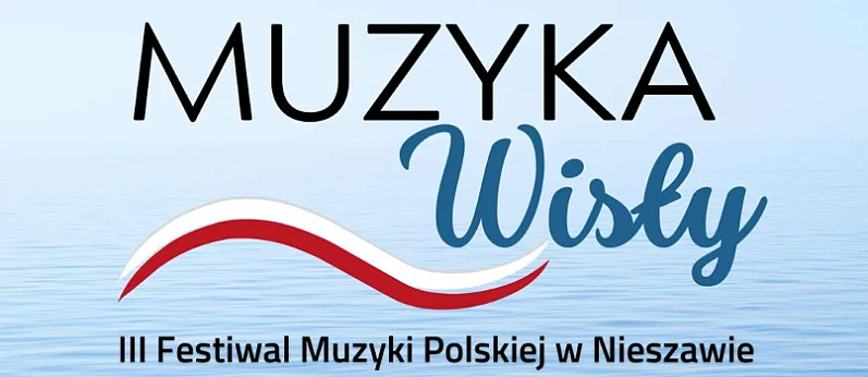  III Festiwal Muzyki Polskiej "MUZYKA WISŁY"