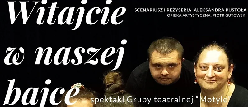 „Witajcie w naszej bajce” – spektakl Grupy Teatralnej „Motyle”