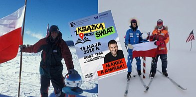 Marek Kamiński przyjedzie do Włocławka. Spotkanie z legendą