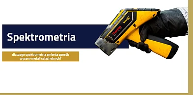 Dlaczego spektrometria zmienia sposób wyceny metali szlachetnych?